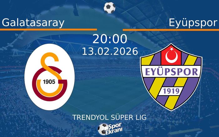 13 Şubat 2026 Galatasaray vs Eyüpspor maçı Hangi Kanalda Saat Kaçta Yayınlanacak? 13 Şubat 2026 Galatasaray vs Eyüpspor maçı Hangi Kanalda Saat Kaçta Yayınlanacak?
