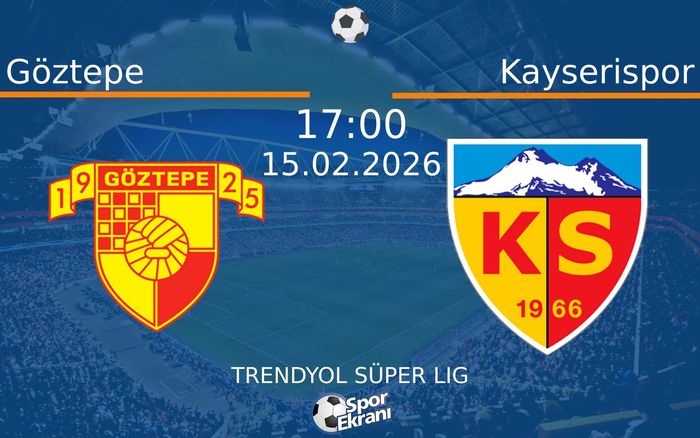 15 Şubat 2026 Göztepe vs Kayserispor maçı Hangi Kanalda Saat Kaçta Yayınlanacak? 15 Şubat 2026 Göztepe vs Kayserispor maçı Hangi Kanalda Saat Kaçta Yayınlanacak?