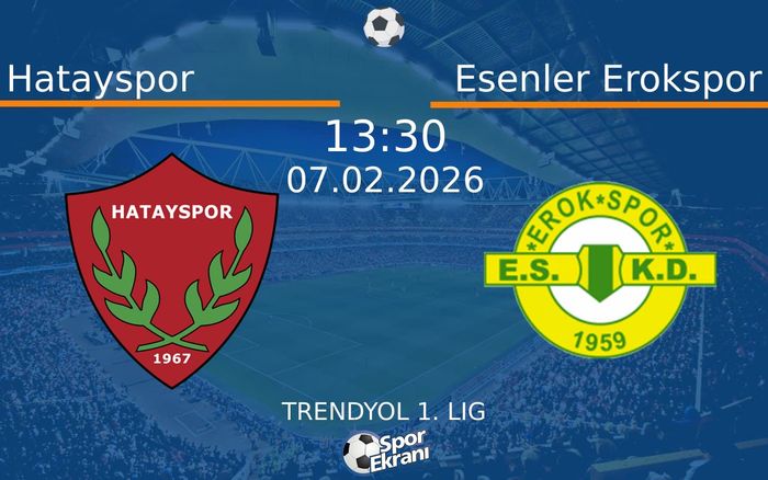 07 Şubat 2026 Hatayspor vs Esenler Erokspor maçı Hangi Kanalda Saat Kaçta Yayınlanacak?