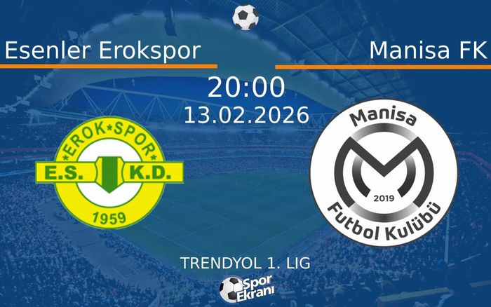 13 Şubat 2026 Esenler Erokspor vs Manisa FK maçı Hangi Kanalda Saat Kaçta Yayınlanacak?