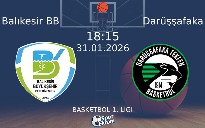 31 Ocak 2026 Balıkesir BB vs Darüşşafaka maçı Hangi Kanalda Saat Kaçta Yayınlanacak?