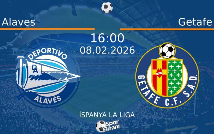 08 Şubat 2026 Alaves vs Getafe maçı Hangi Kanalda Saat Kaçta Yayınlanacak? 08 Şubat 2026 Alaves vs Getafe maçı Hangi Kanalda Saat Kaçta Yayınlanacak?