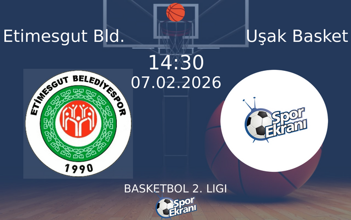 07 Şubat 2026 Etimesgut Bld. vs Uşak Basket maçı Hangi Kanalda Saat Kaçta Yayınlanacak? 07 Şubat 2026 Etimesgut Bld. vs Uşak Basket maçı Hangi Kanalda Saat Kaçta Yayınlanacak?