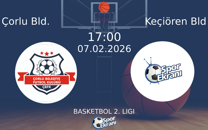 07 Şubat 2026 Çorlu Bld. vs Keçiören Bld maçı Hangi Kanalda Saat Kaçta Yayınlanacak? 07 Şubat 2026 Çorlu Bld. vs Keçiören Bld maçı Hangi Kanalda Saat Kaçta Yayınlanacak?