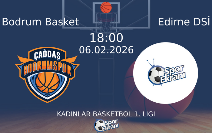 06 Şubat 2026 Bodrum Basket vs Edirne DSİ maçı Hangi Kanalda Saat Kaçta Yayınlanacak?