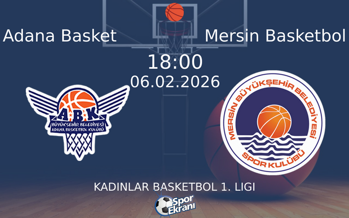 06 Şubat 2026 Adana Basket vs Mersin Basketbol maçı Hangi Kanalda Saat Kaçta Yayınlanacak?