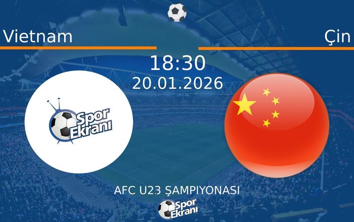 20 Ocak 2026 Vietnam vs Çin maçı Hangi Kanalda Saat Kaçta Yayınlanacak? 20 Ocak 2026 Vietnam vs Çin maçı Hangi Kanalda Saat Kaçta Yayınlanacak?