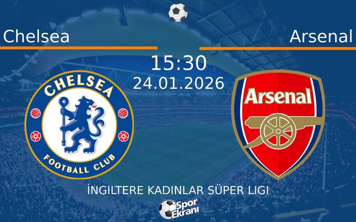 24 Ocak 2026 Chelsea vs Arsenal maçı Hangi Kanalda Saat Kaçta Yayınlanacak? 24 Ocak 2026 Chelsea vs Arsenal maçı Hangi Kanalda Saat Kaçta Yayınlanacak?