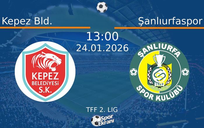 24 Ocak 2026 Kepez Bld. vs Şanlıurfaspor maçı Hangi Kanalda Saat Kaçta Yayınlanacak? 24 Ocak 2026 Kepez Bld. vs Şanlıurfaspor maçı Hangi Kanalda Saat Kaçta Yayınlanacak?