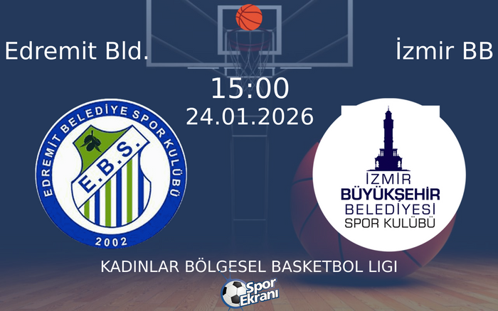 24 Ocak 2026 Edremit Bld. vs İzmir BB maçı Hangi Kanalda Saat Kaçta Yayınlanacak?