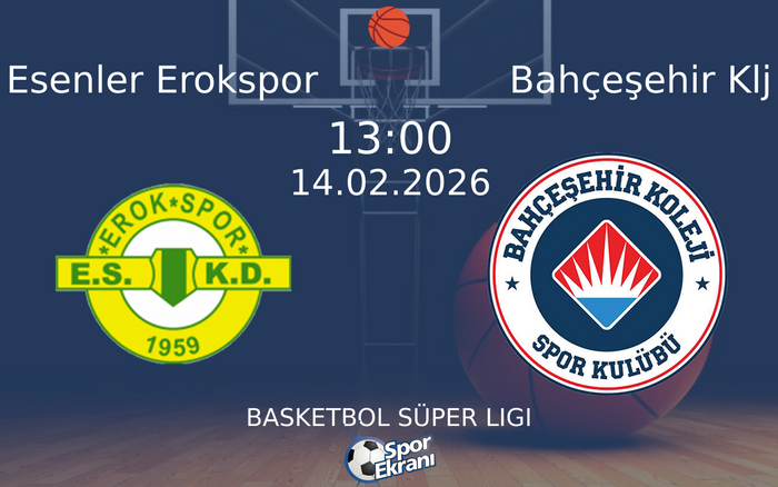 14 Şubat 2026 Esenler Erokspor vs Bahçeşehir Klj maçı Hangi Kanalda Saat Kaçta Yayınlanacak?