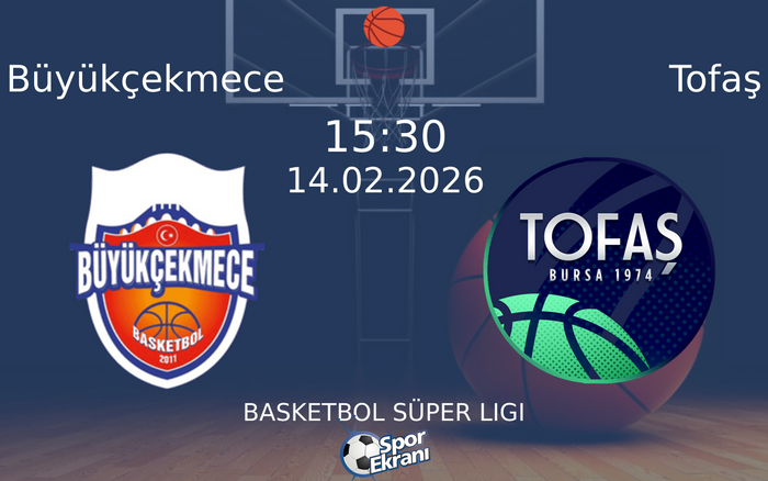 14 Şubat 2026 Büyükçekmece vs Tofaş maçı Hangi Kanalda Saat Kaçta Yayınlanacak?