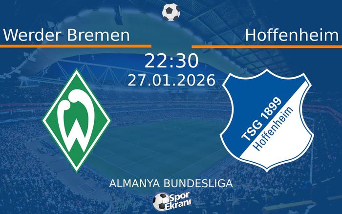 27 Ocak 2026 Werder Bremen vs Hoffenheim maçı Hangi Kanalda Saat Kaçta Yayınlanacak? 27 Ocak 2026 Werder Bremen vs Hoffenheim maçı Hangi Kanalda Saat Kaçta Yayınlanacak?