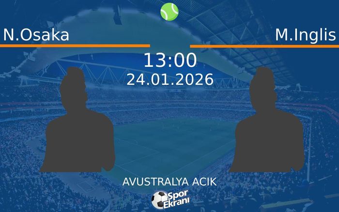 24 Ocak 2026 N.Osaka vs M.Inglis maçı Hangi Kanalda Saat Kaçta Yayınlanacak? 24 Ocak 2026 N.Osaka vs M.Inglis maçı Hangi Kanalda Saat Kaçta Yayınlanacak?