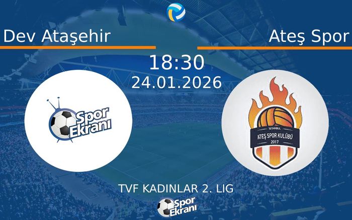 24 Ocak 2026 Dev Ataşehir vs Ateş Spor maçı Hangi Kanalda Saat Kaçta Yayınlanacak?