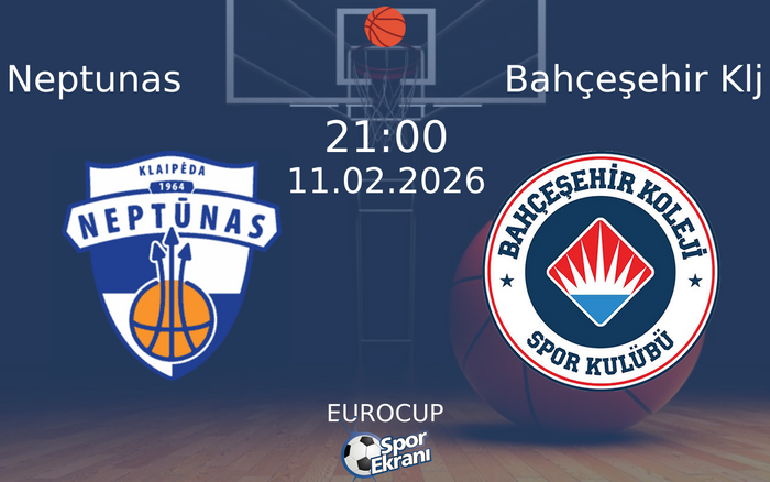 11 Şubat 2026 Neptunas vs Bahçeşehir Klj maçı Hangi Kanalda Saat Kaçta Yayınlanacak? 11 Şubat 2026 Neptunas vs Bahçeşehir Klj maçı Hangi Kanalda Saat Kaçta Yayınlanacak?