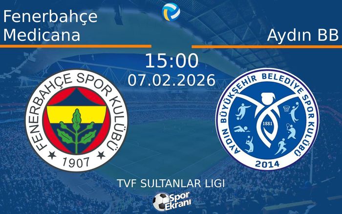 07 Şubat 2026 Fenerbahçe Medicana vs Aydın BB maçı Hangi Kanalda Saat Kaçta Yayınlanacak?
