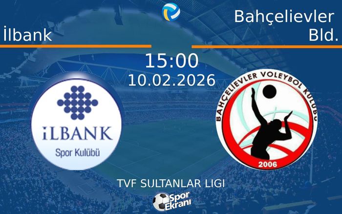 10 Şubat 2026 İlbank vs Bahçelievler Bld. maçı Hangi Kanalda Saat Kaçta Yayınlanacak?