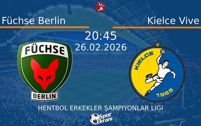 26 Şubat 2026 Füchse Berlin vs Kielce Vive maçı Hangi Kanalda Saat Kaçta Yayınlanacak? 26 Şubat 2026 Füchse Berlin vs Kielce Vive maçı Hangi Kanalda Saat Kaçta Yayınlanacak?