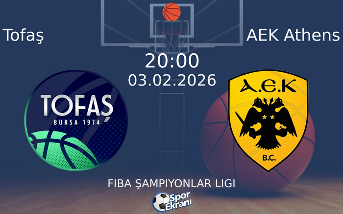 03 Şubat 2026 Tofaş vs AEK Athens maçı Hangi Kanalda Saat Kaçta Yayınlanacak?