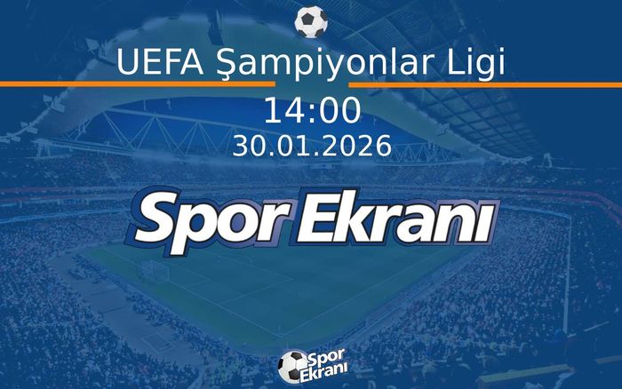 30 Ocak 2026 Kura Çekimi - UEFA Şampiyonlar Ligi  Hangi Kanalda Saat Kaçta Yayınlanacak?