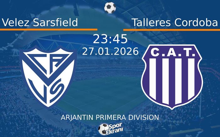 27 Ocak 2026 Velez Sarsfield vs Talleres Cordoba maçı Hangi Kanalda Saat Kaçta Yayınlanacak?