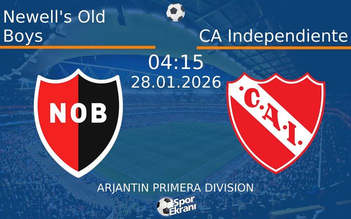 28 Ocak 2026 Newell's Old Boys vs CA Independiente maçı Hangi Kanalda Saat Kaçta Yayınlanacak?