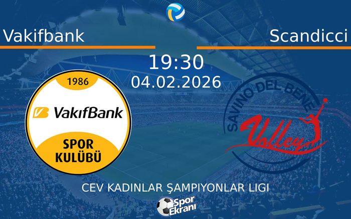 04 Şubat 2026 Vakifbank vs Scandicci maçı Hangi Kanalda Saat Kaçta Yayınlanacak?