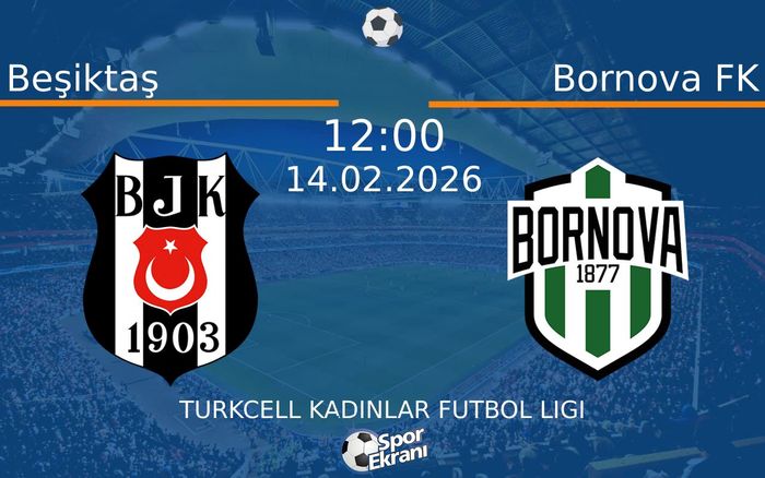 14 Şubat 2026 Beşiktaş vs Bornova FK maçı Hangi Kanalda Saat Kaçta Yayınlanacak? 14 Şubat 2026 Beşiktaş vs Bornova FK maçı Hangi Kanalda Saat Kaçta Yayınlanacak?