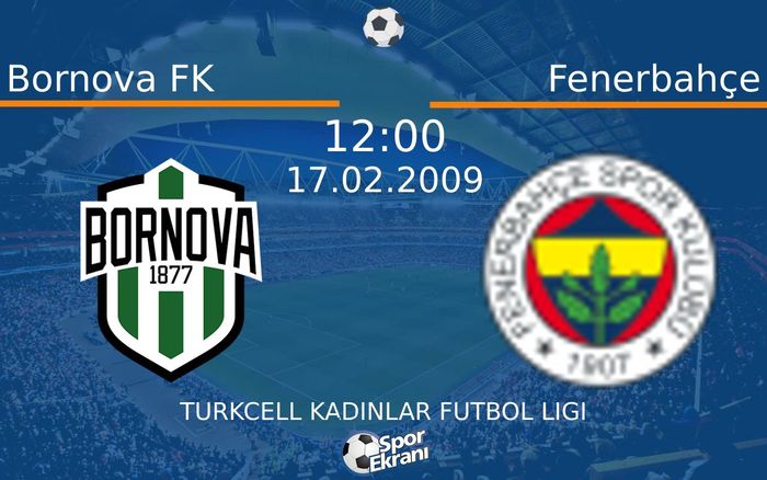 17 Şubat 2009 Bornova FK vs Fenerbahçe maçı Hangi Kanalda Saat Kaçta Yayınlanacak? 17 Şubat 2009 Bornova FK vs Fenerbahçe maçı Hangi Kanalda Saat Kaçta Yayınlanacak?