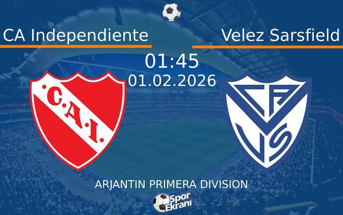 01 Şubat 2026 CA Independiente vs Velez Sarsfield maçı Hangi Kanalda Saat Kaçta Yayınlanacak?