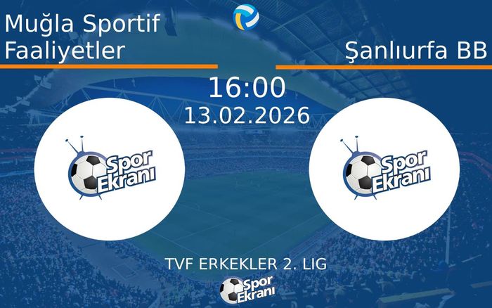 13 Şubat 2026 Muğla Sportif Faaliyetler vs Şanlıurfa BB maçı Hangi Kanalda Saat Kaçta Yayınlanacak? 13 Şubat 2026 Muğla Sportif Faaliyetler vs Şanlıurfa BB maçı Hangi Kanalda Saat Kaçta Yayınlanacak?