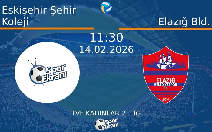 14 Şubat 2026 Eskişehir Şehir Koleji vs Elazığ Bld. maçı Hangi Kanalda Saat Kaçta Yayınlanacak? 14 Şubat 2026 Eskişehir Şehir Koleji vs Elazığ Bld. maçı Hangi Kanalda Saat Kaçta Yayınlanacak?