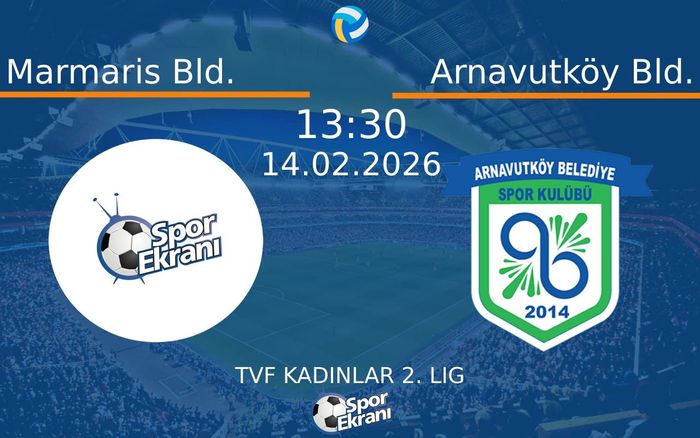 14 Şubat 2026 Marmaris Bld. vs Arnavutköy Bld. maçı Hangi Kanalda Saat Kaçta Yayınlanacak? 14 Şubat 2026 Marmaris Bld. vs Arnavutköy Bld. maçı Hangi Kanalda Saat Kaçta Yayınlanacak?