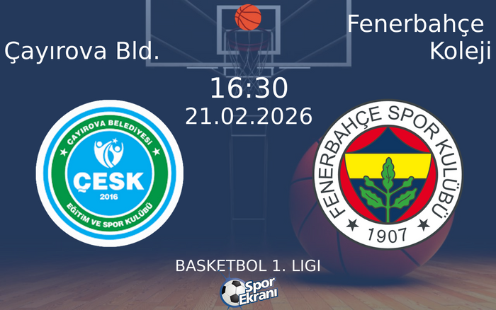 21 Şubat 2026 Çayırova Bld. vs Fenerbahçe Koleji maçı Hangi Kanalda Saat Kaçta Yayınlanacak? 21 Şubat 2026 Çayırova Bld. vs Fenerbahçe Koleji maçı Hangi Kanalda Saat Kaçta Yayınlanacak?