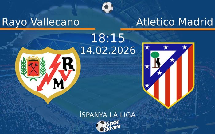 14 Şubat 2026 Rayo Vallecano vs Atletico Madrid maçı Hangi Kanalda Saat Kaçta Yayınlanacak? 14 Şubat 2026 Rayo Vallecano vs Atletico Madrid maçı Hangi Kanalda Saat Kaçta Yayınlanacak?