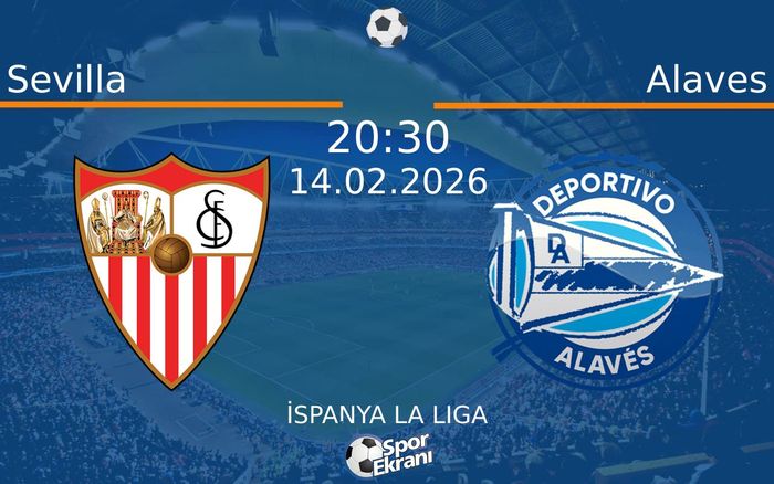 14 Şubat 2026 Sevilla vs Alaves maçı Hangi Kanalda Saat Kaçta Yayınlanacak? 14 Şubat 2026 Sevilla vs Alaves maçı Hangi Kanalda Saat Kaçta Yayınlanacak?