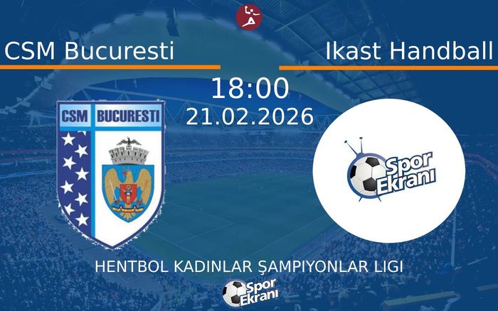21 Şubat 2026 CSM Bucuresti vs Ikast Handball maçı Hangi Kanalda Saat Kaçta Yayınlanacak? 21 Şubat 2026 CSM Bucuresti vs Ikast Handball maçı Hangi Kanalda Saat Kaçta Yayınlanacak?