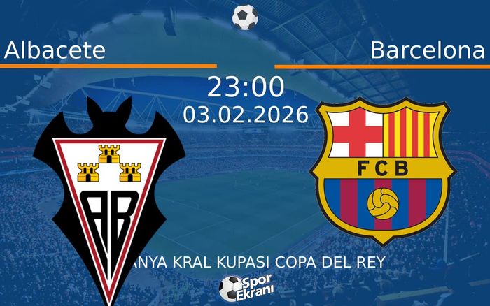 03 Şubat 2026 Albacete vs Barcelona maçı Hangi Kanalda Saat Kaçta Yayınlanacak?