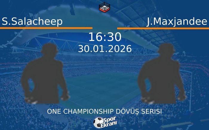 30 Ocak 2026 S.Salacheep vs J.Maxjandee maçı Hangi Kanalda Saat Kaçta Yayınlanacak?