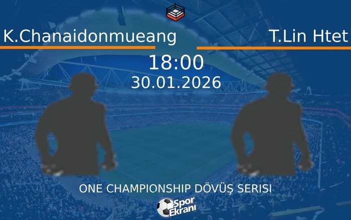 30 Ocak 2026 K.Chanaidonmueang vs T.Lin Htet maçı Hangi Kanalda Saat Kaçta Yayınlanacak?