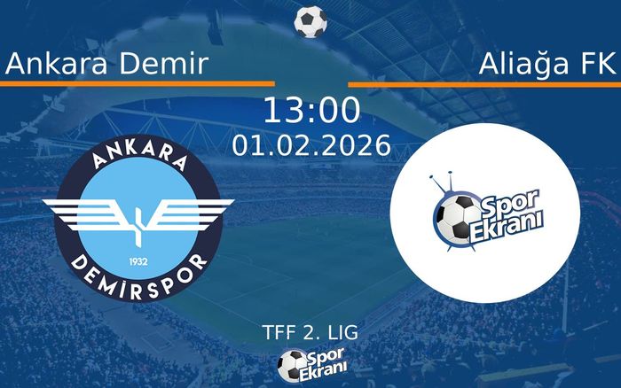 01 Şubat 2026 Ankara Demir vs Aliağa FK maçı Hangi Kanalda Saat Kaçta Yayınlanacak? 01 Şubat 2026 Ankara Demir vs Aliağa FK maçı Hangi Kanalda Saat Kaçta Yayınlanacak?