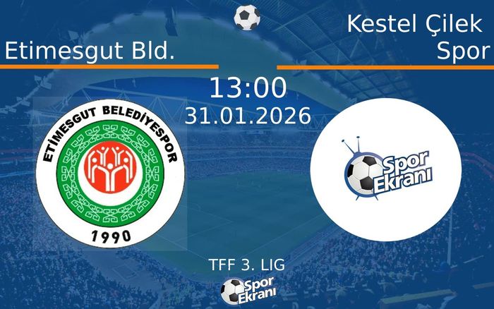 31 Ocak 2026 Etimesgut Bld. vs Kestel Çilek Spor maçı Hangi Kanalda Saat Kaçta Yayınlanacak? 31 Ocak 2026 Etimesgut Bld. vs Kestel Çilek Spor maçı Hangi Kanalda Saat Kaçta Yayınlanacak?