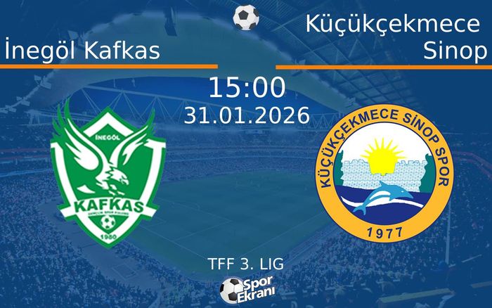31 Ocak 2026 İnegöl Kafkas vs Küçükçekmece Sinop maçı Hangi Kanalda Saat Kaçta Yayınlanacak?