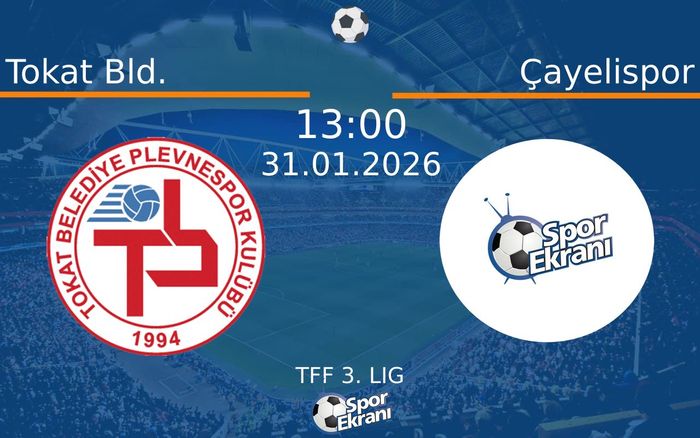 31 Ocak 2026 Tokat Bld. vs Çayelispor maçı Hangi Kanalda Saat Kaçta Yayınlanacak?