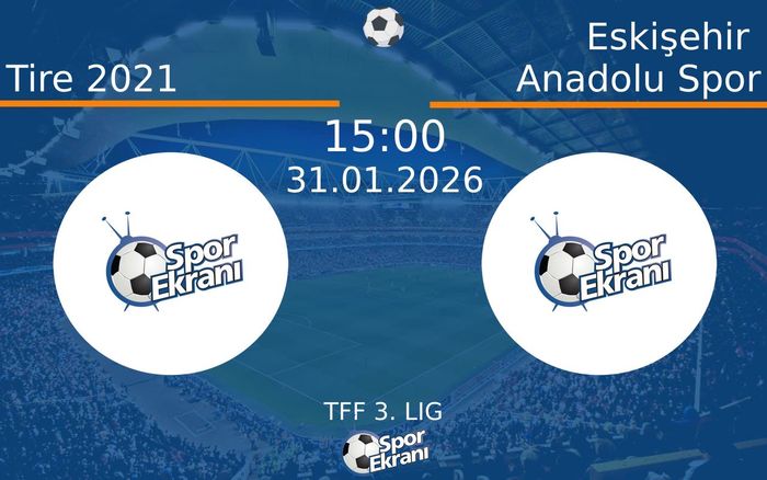 31 Ocak 2026 Tire 2021 vs Eskişehir Anadolu Spor maçı Hangi Kanalda Saat Kaçta Yayınlanacak? 31 Ocak 2026 Tire 2021 vs Eskişehir Anadolu Spor maçı Hangi Kanalda Saat Kaçta Yayınlanacak?