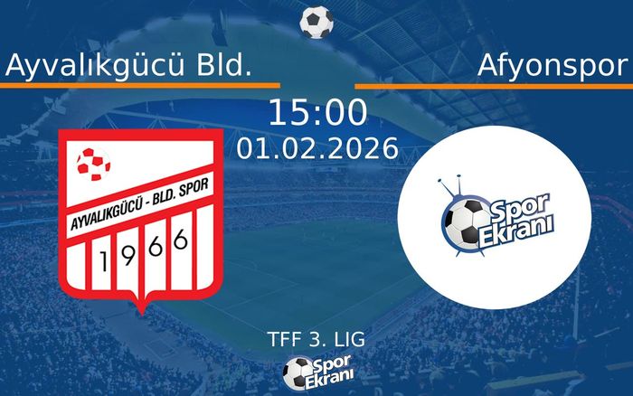 01 Şubat 2026 Ayvalıkgücü Bld. vs Afyonspor maçı Hangi Kanalda Saat Kaçta Yayınlanacak?