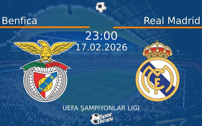 17 Şubat 2026 Benfica vs Real Madrid maçı Hangi Kanalda Saat Kaçta Yayınlanacak?