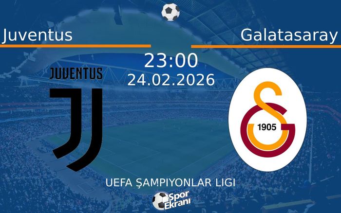 24 Şubat 2026 Juventus vs Galatasaray maçı Hangi Kanalda Saat Kaçta Yayınlanacak?