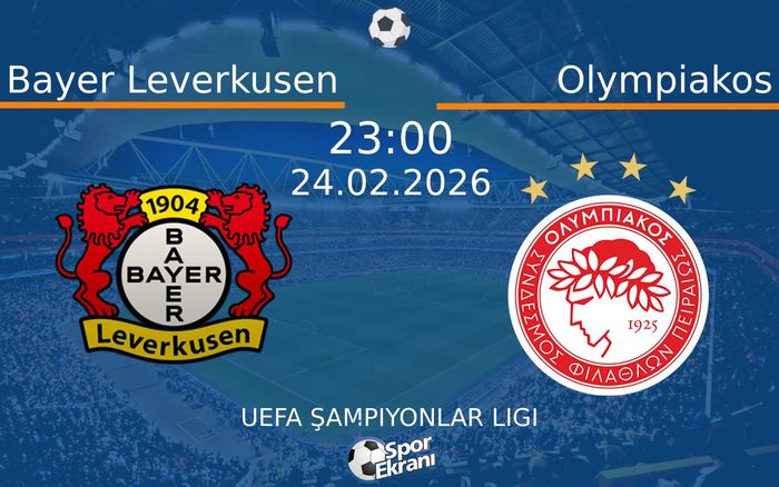 24 Şubat 2026 Bayer Leverkusen vs Olympiakos maçı Hangi Kanalda Saat Kaçta Yayınlanacak?